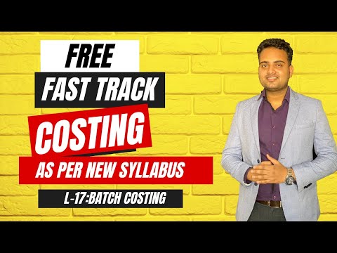 Ca Inter Costing Fastrack Batch for May 2024 Attempt| Lecture 17| Batch costing