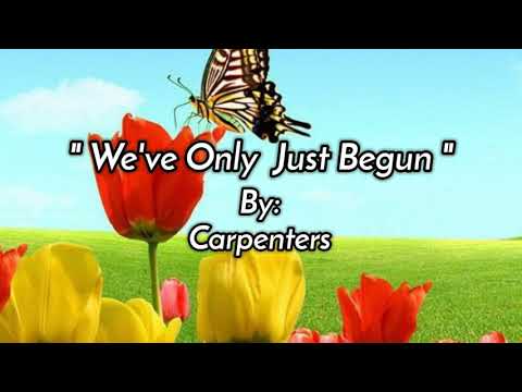 WE'VE ONLY JUST BEGUN w/lyrics By: Carpenters