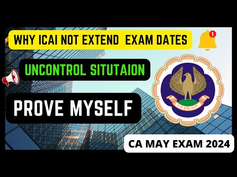 |Why ICAI Not Extend Exam Dates| ICAI Compelled To Conduct Exam In May 2024| Prove Myself|