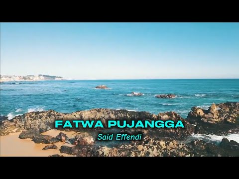 FATWA PUJANGGA by Said Effendi (with lyric)