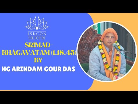 Śrīmad-Bhāgavatam (1.18.45) Morning Class by HG Arindam Gour Das | ISKCON Siliguri