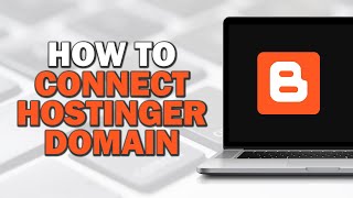 How To Connect Hostinger Domain To Blogger (Easiest Way)​​​​​​​