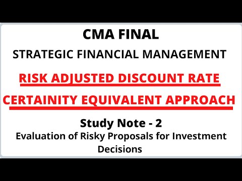 Risk Adjusted Discount Rate | CE Approach | Evaluation of Risky Proposals for Investment Decisions