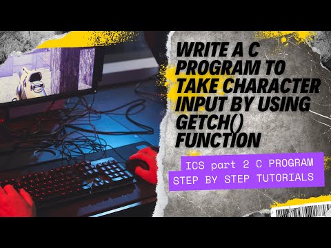 Write a c program that take a character input by using getch() function | ICS Part 2