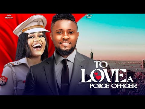 TO LOVE A POLICE OFFICER - MAURICE SAM, UCHE MONTANA, SHAZNAY OKAWA NIGERIAN MOVIE