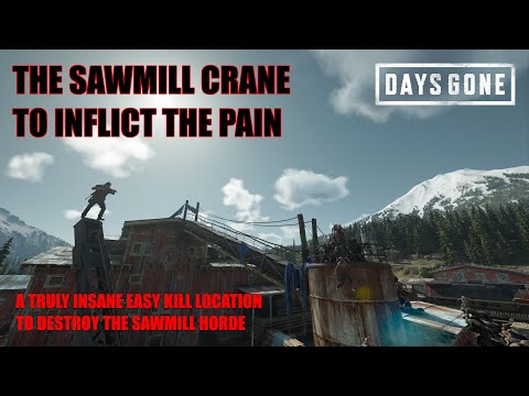 Days Gone - INSANITY AT THE SAWMILL HORDE / A Truly Mental Kill Location For Many reasons.