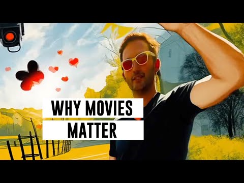 WHY MOVIES MATTER