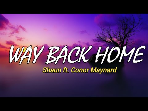 Way Back Home Lyrics - Shaun ft. Conor Maynard