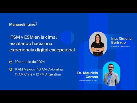 Webinar: ITSM y ESM en la cima: escalando a una experiencia digital excepcional | ManageEngine LATAM