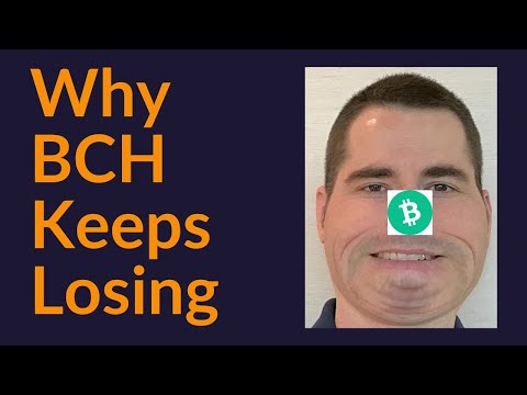 Why BCH (Bitcoin Cash) Keeps Losing