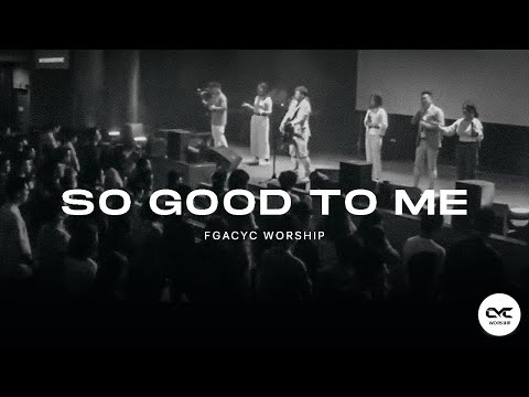 So Good To Me | Live | FGACYC Worship