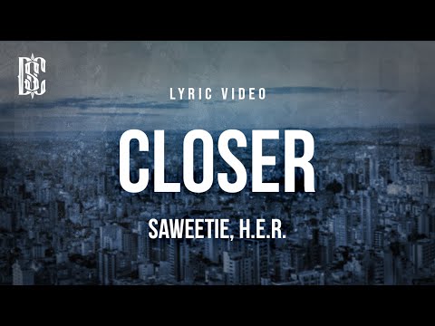 Saweetie feat. H.E.R. - Closer | Lyrics