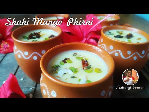 Shahi Phirni | Shahi Mango Phirni Recipes | शाही फिरनी | How to Make firni in Hindi, Satrangi Jeeman