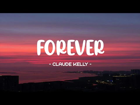 Claude Kelly - Forever Lyrics 🎵 | Forever yeah, forever yeah, Always in my heart forever, ohh-ohh oh