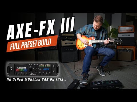 No Other Modeler Can Do This... // Full Fractal Axe-FX III Preset Build