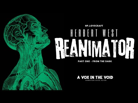 H.P Lovecraft's "Herbert West : Reanimator" Part One - From the Dark