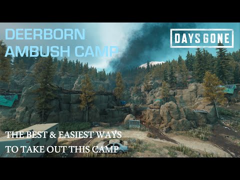 Days Gone - THE DEERBORN AMBUSH CAMP - The Best & Easiest Ways To Take Out This Camp.