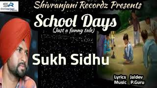 SCHOOL DAYS || SUKH SIDHU CANADA || SHIVRANJANI RECORDZ