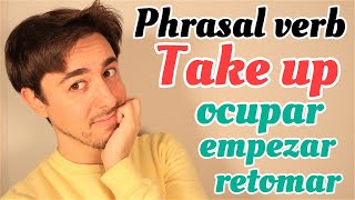 Phrasal verb TAKE UP | INGLÉS |