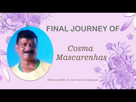 Final journey of Cosma Mascarenhas - St. Alex Church Calangute - 10th July 2024