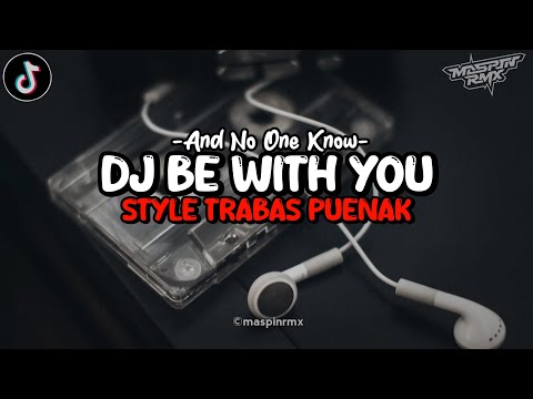 Dj Be With You And No One Know Mengkane Style Trabas Viral Tiktok 2024