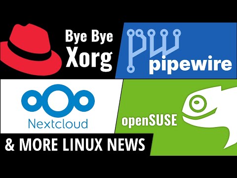 PipeWire 1.0, Red Hat Dropping Xorg, openSUSE, Nextcloud & more Linux news