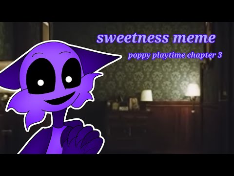 sweetness meme (poppyplaytime chapter 3)