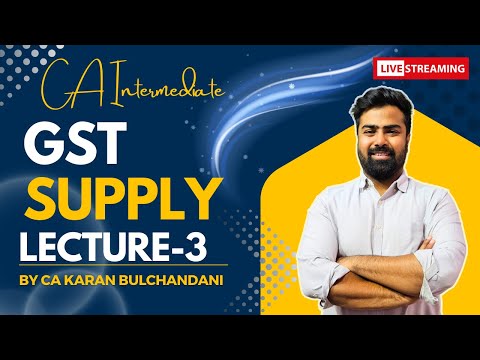 CA Inter || GST || Supply || Lecture-3 || By CA Karan Bulchandani