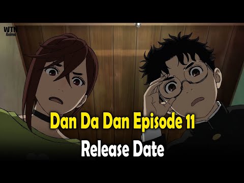 Dan Da Dan Episode 11 release date