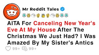 AITA For Canceling New Year's Eve At My House... - Best Reddit Stories