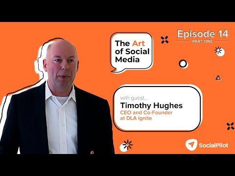 Part 1: Unlocking the Power of Social Selling with Timothy Hughes, CEO and Co-Founder of DLA ignite