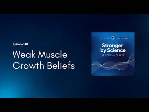 Weak Muscle Growth Beliefs (Episode 140)