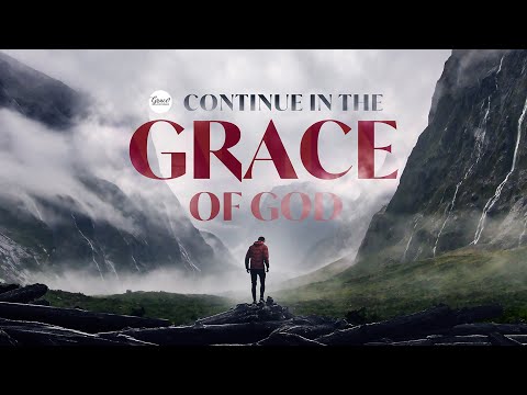 Continue in the Grace of God // Mark Christian Calma // April 2