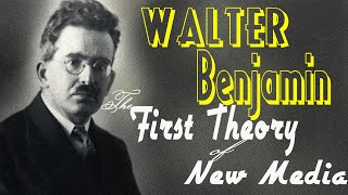 Walter Benjamin: The First Theory of New Media