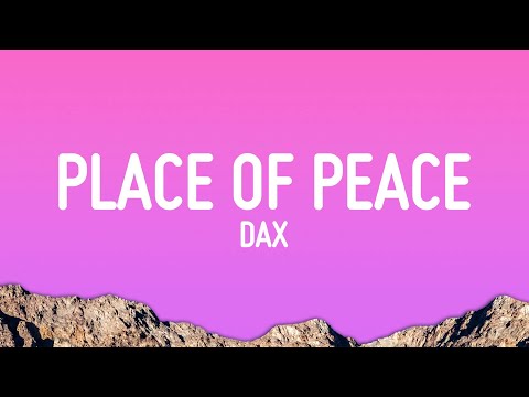 Dax - Place Of Peace (Lyrics)