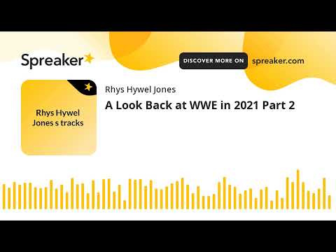 A Look Back at WWE in 2021 Part 2