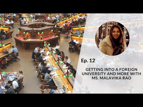 Ep. 12 - Getting into a foreign university and more with Ms. Malavika Rao