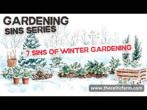 The 7 Sins of Winter Gardening - Avoid These Common Mistakes!