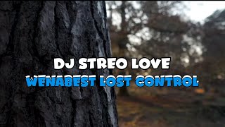 DJ STREO LOVE X WENABEST LOST CONTROL STYLE KONDANG||MELODY