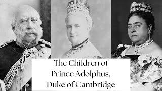 The Children of Prince Adolphus, Duke of Cambridge