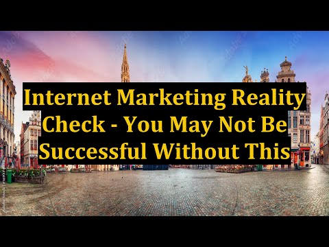 Internet Marketing Reality Check - You May Not Be Successful Without This