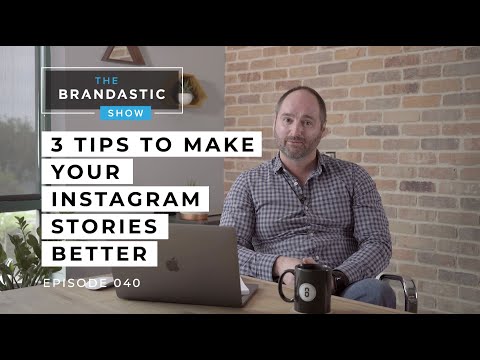 3 Tips to Make Your Instagram Stories Better | The Brandastic Show #040