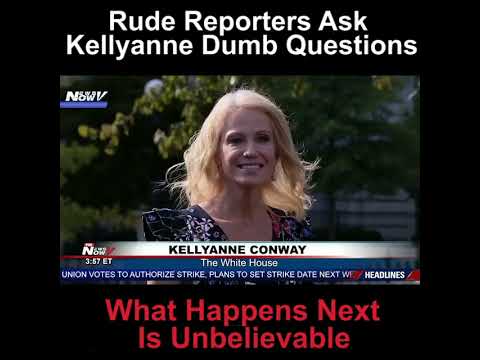 Whoa. Rude reporters ask Kellyanne dumb questions. She gets fed up and what h.