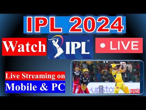 How to Watch IPL 2024 Live on Mobile and PC | IPL Live Kaise Dekhe