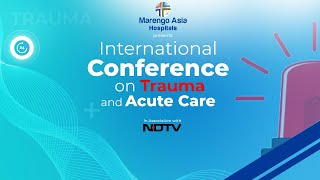 Marengo Asia Hospitals Presents International Conference On Trauma And Acute Care