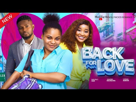 BACK FOR LOVE ~ MAURICE SAM, SARIAN MARTIN, SANDRA OKUNZUWA, DEZA 2024 LATEST NIGERIAN MOVIES