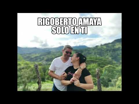 Rigoberto Amaya. OFICIAL. Solo en ti