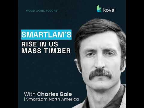 Opportunities and Growth of Mass Timber w/ Charles Gale from SmartLam