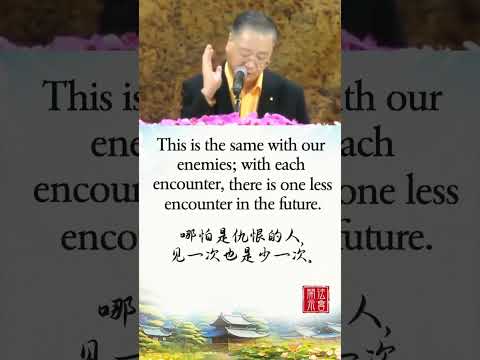 珍惜一切，哪怕是仇人 TREASURE EVERYTHING AROUND US【中英】法会开示 · 选段