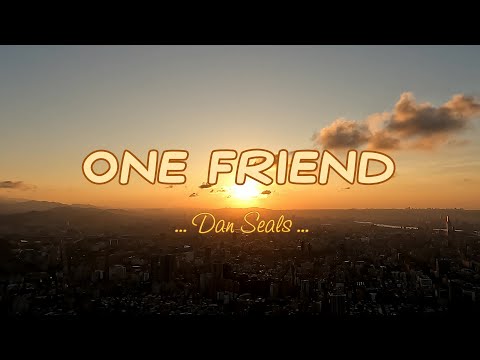 ONE FRIEND - (4k Karaoke Version) - in the style of Dan Seals